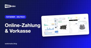 Online-Zahlung im Fertigungsbetrieb: Vorkasse statt offener Posten